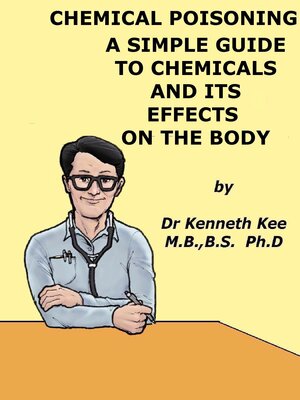 cover image of Chemical Poisoning, a Simple Guide to Chemicals and Its Effects On the Body